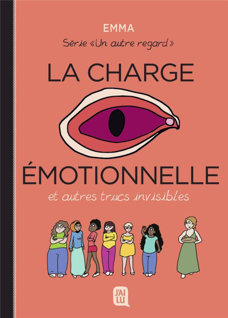 UN AUTRE REGARD TOME 3 : LA CHARGE EMOTIONNELLE ET AUTRES TRUC INVISIBLES - EMMA - J'AI LU