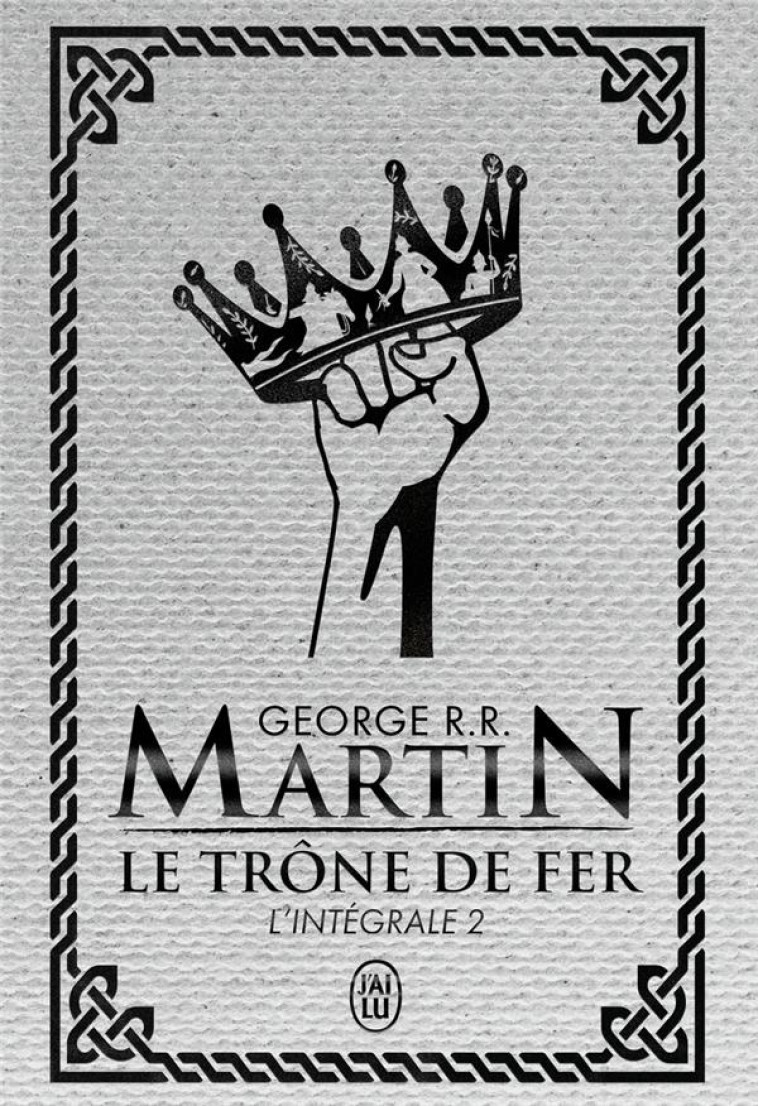 LE TRONE DE FER : INTEGRALE VOL.2 - MARTIN GEORGE R.R. - J'AI LU