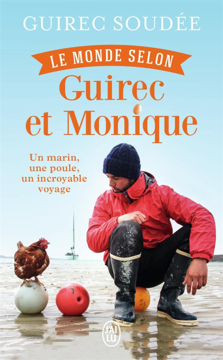 LE MONDE SELON GUIREC ET MONIQUE  -  UN MARIN, UNE POULE, UN INCROYABLE VOYAGE - SOUDEE GUIREC - J'AI LU