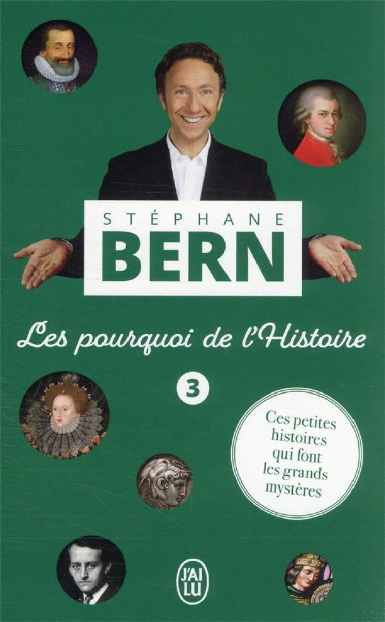 LES POURQUOI DE L'HISTOIRE TOME 3 : CES PETITES HISTOIRES QUI FONT LES GRANDS MYSTERES - BERN STEPHANE - J'AI LU