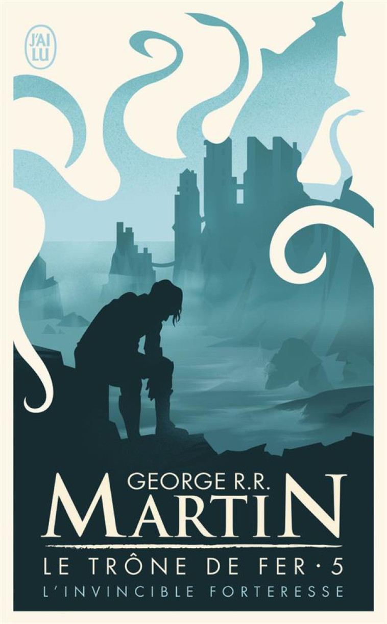 LE TRONE DE FER TOME 5 : L'INVINCIBLE FORTERESSE - MARTIN GEORGE R.R. - J'AI LU