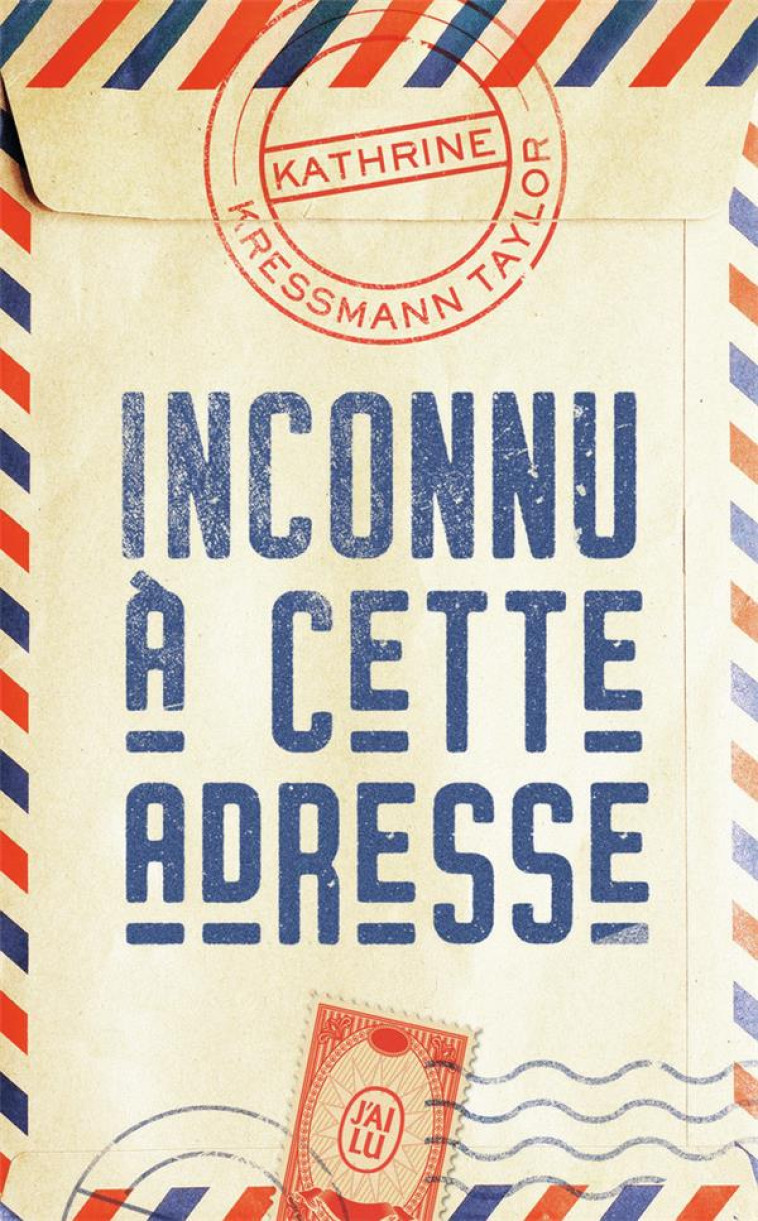 INCONNU A CETTE ADRESSE - KRESSMANN TAYLOR - J'AI LU