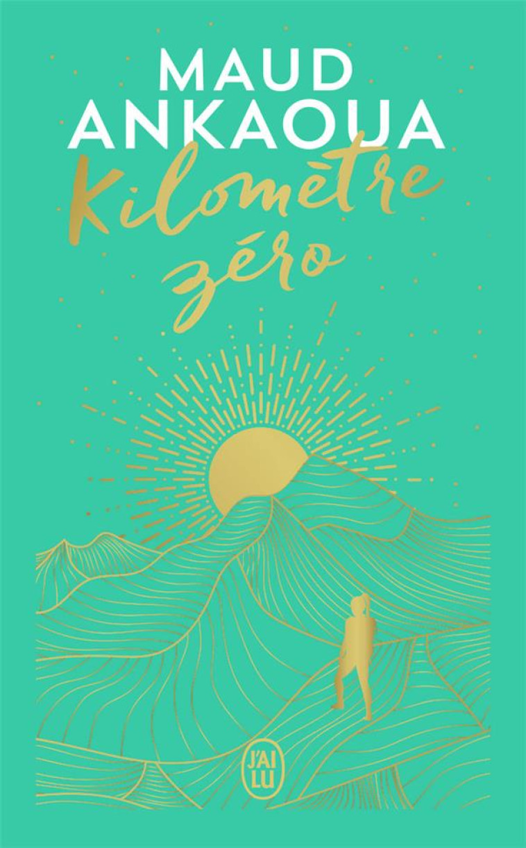 KILOMETRE ZERO - ANKAOUA MAUD - J'AI LU