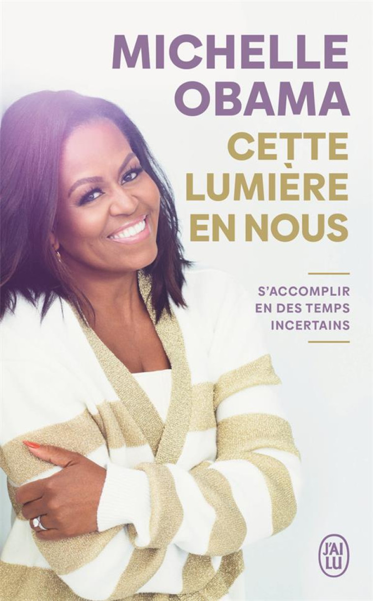 CETTE LUMIERE EN NOUS : S'ACCOMPLIR EN DES TEMPS INCERTAINS - OBAMA MICHELLE - J'AI LU