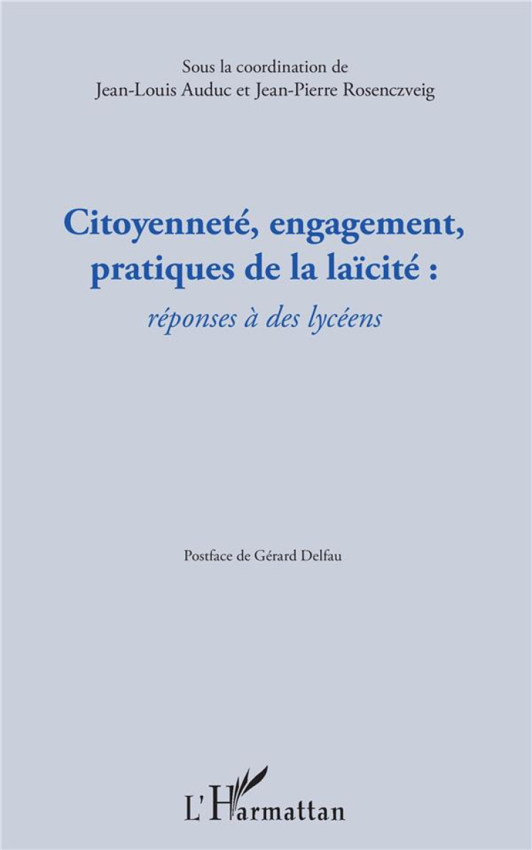 CITOYENNETE, ENGAGEMENT, PRATIQUES DE LAICITE : REPONSES A DES LYCEENS - AUDUC/ROSENCZVEIG - L'HARMATTAN