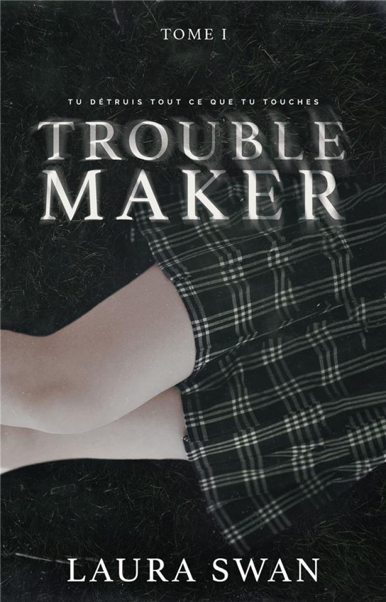 TROUBLEMAKER TOME 1 - SWAN LAURA - HACHETTE