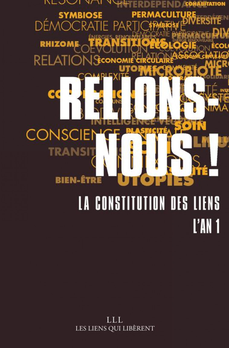 RELIONS-NOUS ! - LA CONSTITUTION DES LIENS - L'AN 1 - COLLECTIF - LIENS LIBERENT