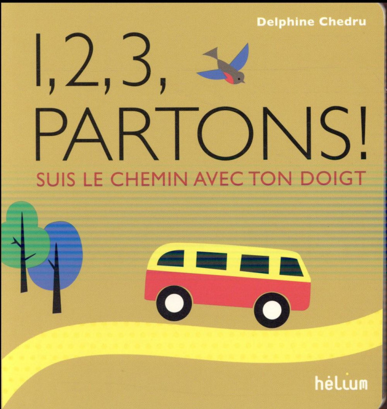 1, 2, 3, PARTONS ! SUIS LE CHEMIN AVEC TON DOIGT - CHEDRU DELPHINE - Hélium