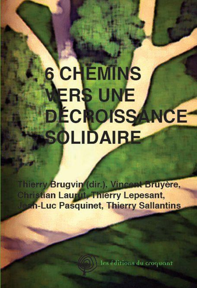 6 CHEMINS VERS UNE DECROISSANCE SOLIDAIRE - BRUGVIN THIERRY - CROQUANT