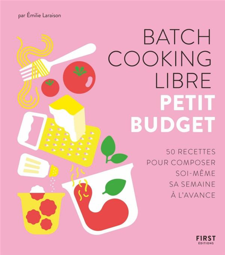 BATCH COOKING LIBRE - PETIT BUDGET - LARAISON EMILIE - FIRST