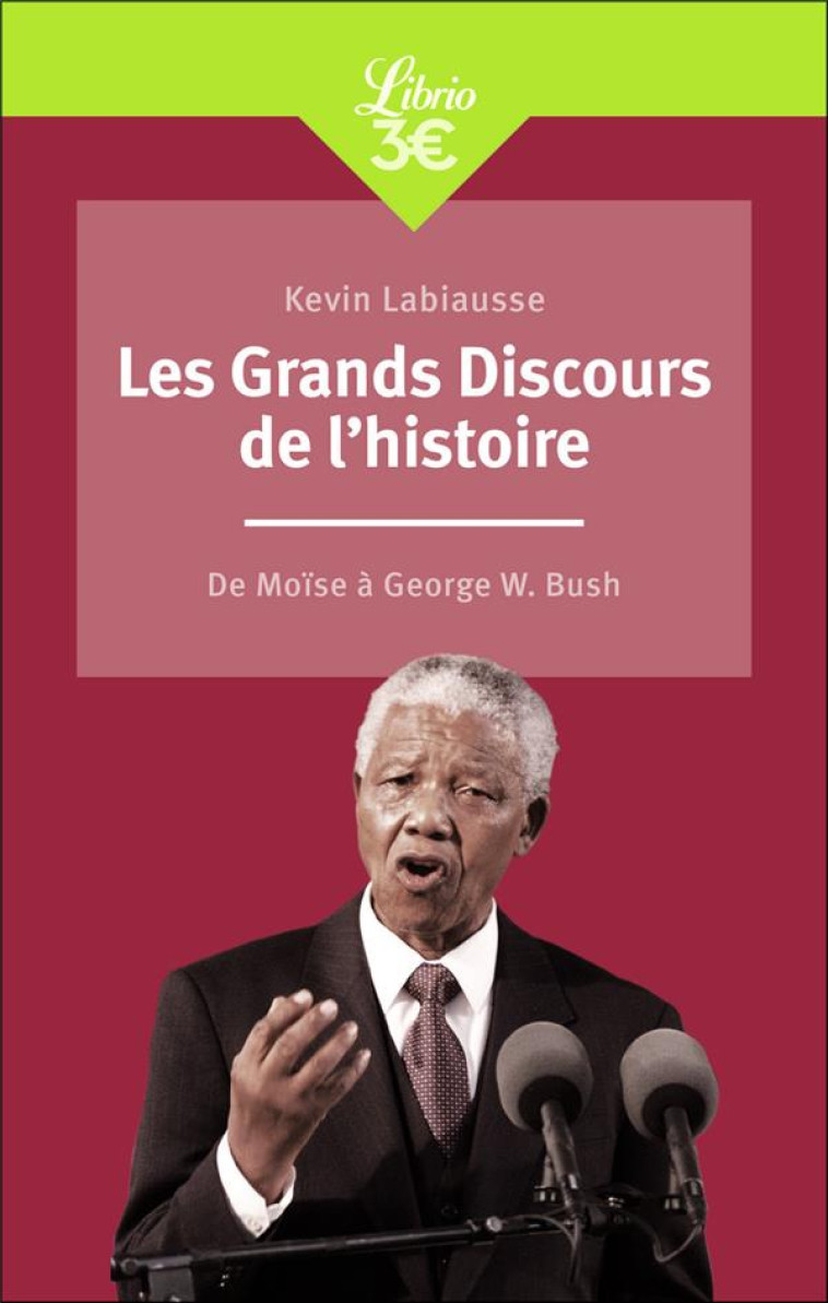 LES GRANDS DISCOURS DE L'HISTOIRE : DE MOISE A GEORGES W. BUSH - LABIAUSSE KEVIN - J'AI LU