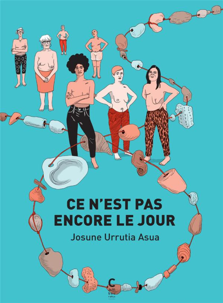 CE N'EST PAS ENCORE LE JOUR - URRUTIA ASUA JOSUNE - CAMBOURAKIS