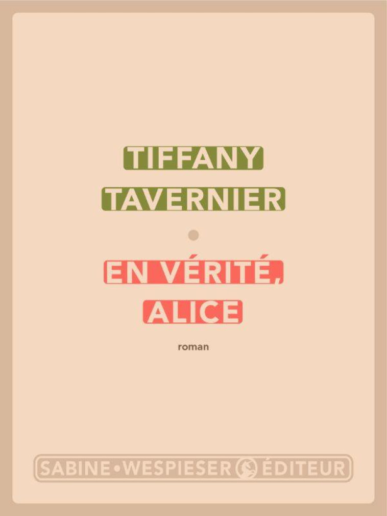 EN VERITE, ALICE - TAVERNIER TIFFANY - SABINE WESPIESE