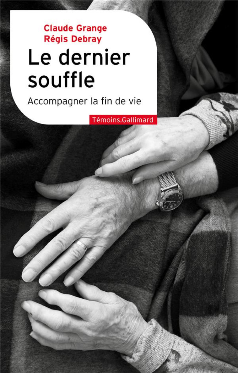 LE DERNIER SOUFFLE : ACCOMPAGNER LA FIN DE VIE - GRANGE, CLAUDE  - GALLIMARD