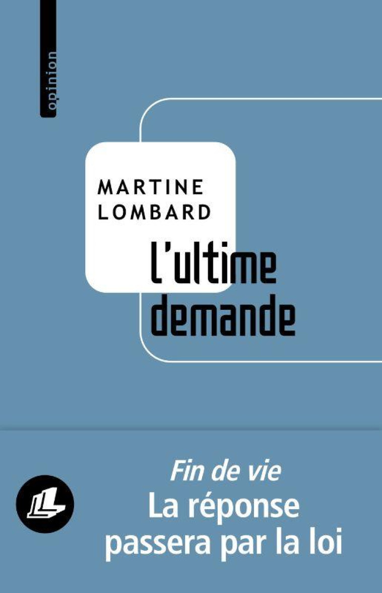 L'ULTIME DEMANDE : L'AIDE A MOURIR PAISIBLEMENT, UNE LIBERTE A NOTRE PORTEE - LOMBARD, MARTINE - LEVI