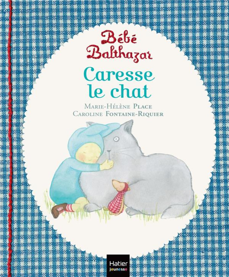 BEBE BALTHAZAR : CARESSE LE CHAT - PLACE - Hatier jeunesse