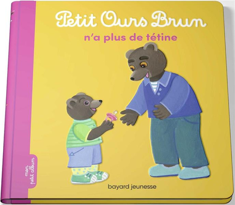 PETIT OURS BRUN N'A PLUS DE TETINE - AUBINAIS/BOUR - BAYARD JEUNESSE