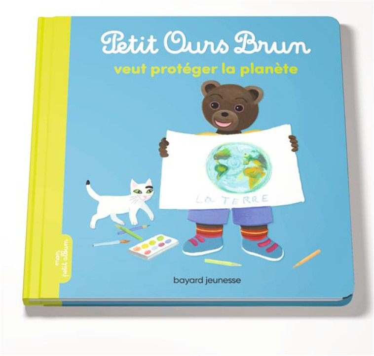 PETIT OURS BRUN VEUT PROTEGER LA PLANETE - AUBINAIS/BOUR - BAYARD JEUNESSE