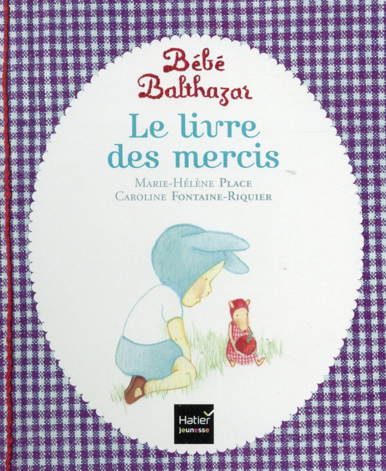 BEBE BALTHAZAR : LE LIVRE DES MERCIS - PLACE - Hatier jeunesse