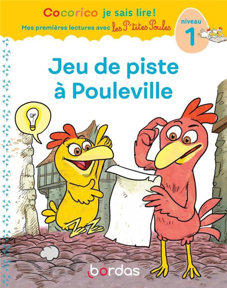 COCORICO JE SAIS LIRE ! MES PREMIERES LECTURES AVEC LES P'TITES POULES : JEU DE PISTE A POULEVILLE  -  NIVEAU 1 - HEINRICH/RAUFFLET - BORDAS