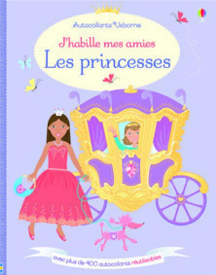 J'HABILLE MES AMIES : LES PRINCESSES - WATT/LEYHANE/BAGGOTT - Usborne