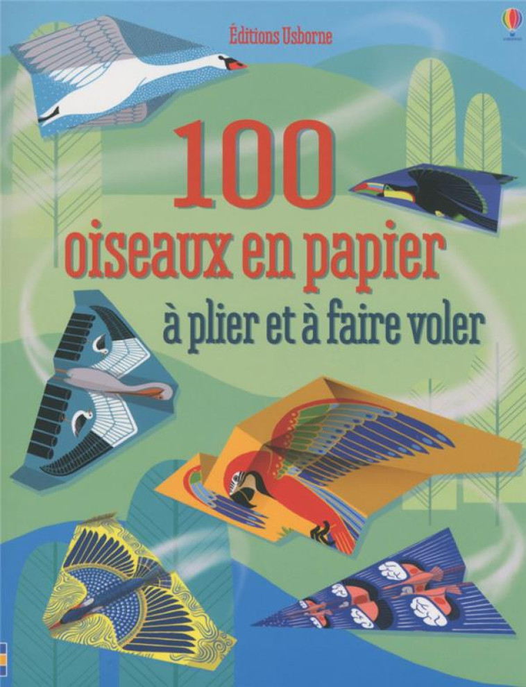 100 OISEAUX EN PAPIER A PLIER ET A FAIRE VOLER - LEUZINGER/AHMED - Usborne