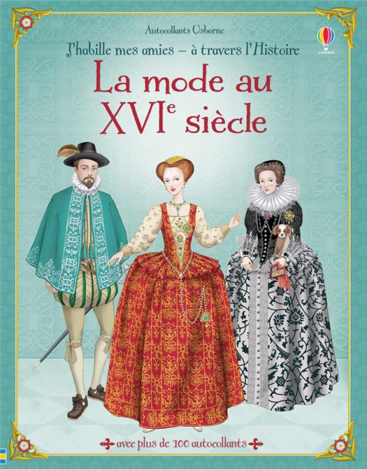 J'HABILLE MES AMIES A TRAVERS L'HISTOIRE - LA MODE AU XVIE SIECLE - BONE/SUGIYAMA - Usborne