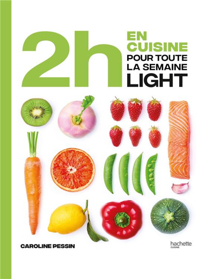 2H EN CUISINE POUR TOUTE LA SEMAINE : LIGHT - PESSIN CAROLINE - HACHETTE