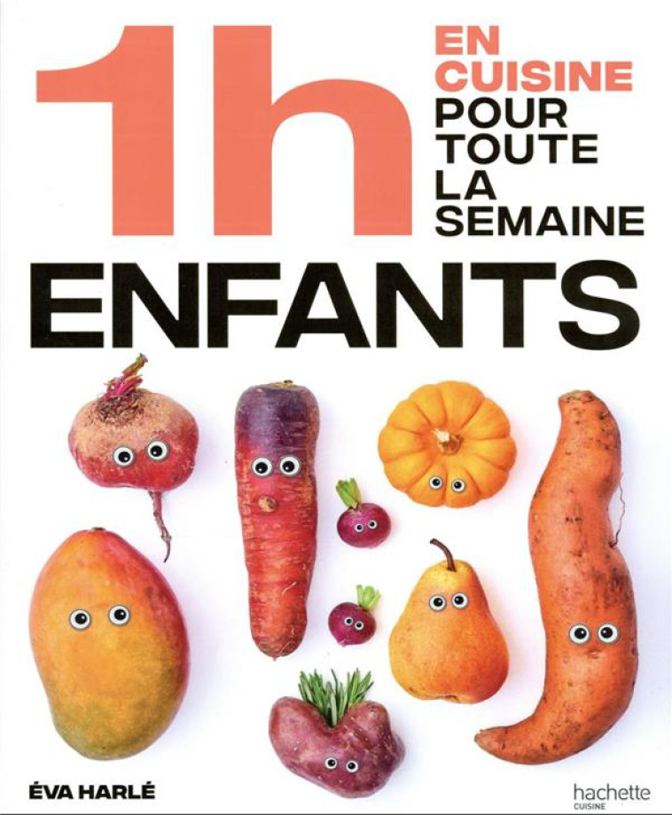 1H EN CUISINE POUR TOUTE LA SEMAINE : ENFANTS - HARLE EVA - HACHETTE