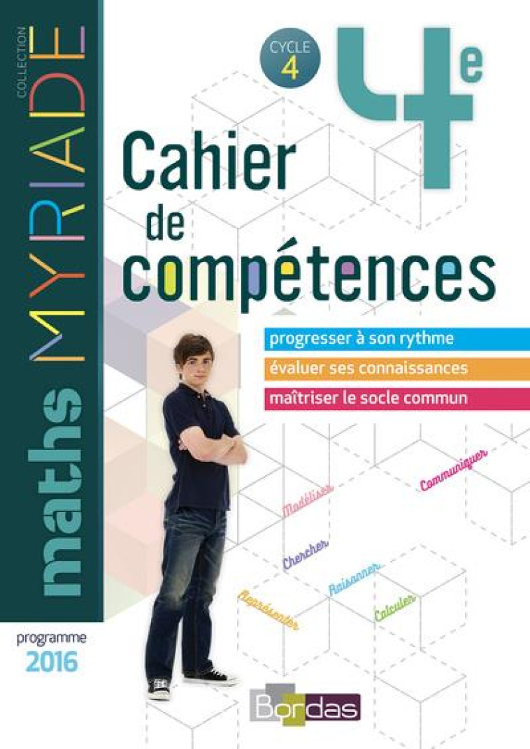 MYRIADE - CAHIER DE COMPETENCES  -  MATHEMATIQUES  -  4E  -  CAHIER D'ACTIVITES (EDITION 2018) - BOULLIS/CAMBON/SOTO - BORDAS