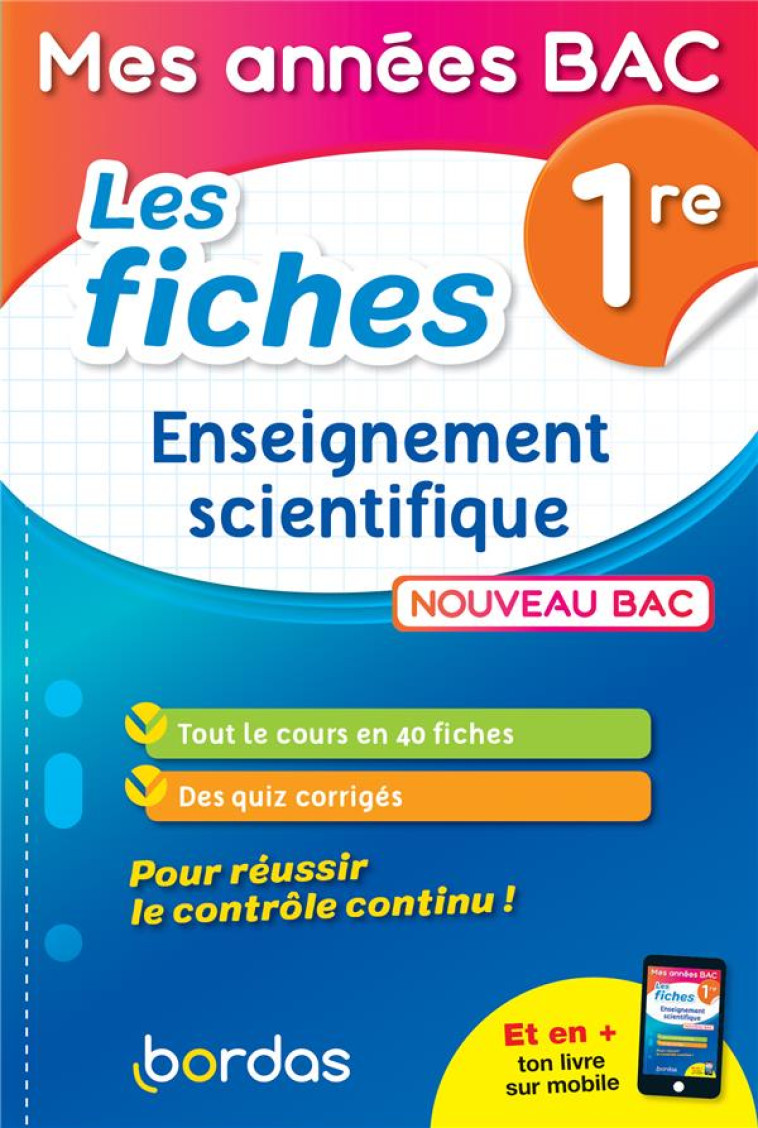 MES ANNEES BAC - LES FICHES : ENSEIGNEMENT SCIENTIFIQUE  -  1RE (EDITION 2019) - DUBUS/CANTONI - BORDAS