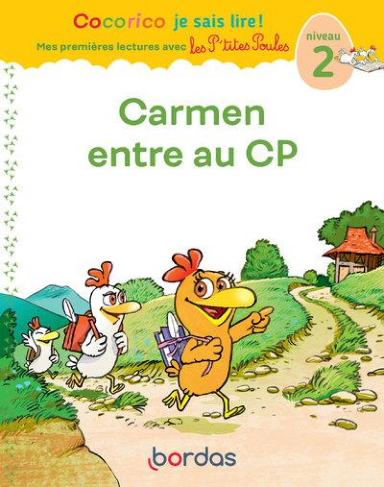 COCORICO JE SAIS LIRE ! MES PREMIERES LECTURES AVEC LES P'TITES POULES : CARMEN ENTRE AU CP : NIVEAU 2 - HEINRICH/OLIVIER - BORDAS