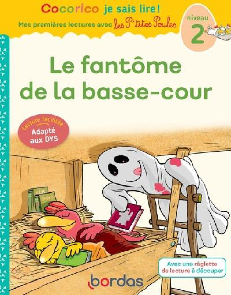 COCORICO JE SAIS LIRE ! MES PREMIERES LECTURES AVEC LES P'TITES POULES : LE FANTOME DE LA BASSE-COUR  -  NIVEAU 2 - OLIVIER/HEINRICH - BORDAS