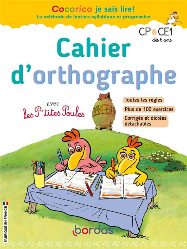 COCORICO JE SAIS LIRE ! : CAHIER D'ORTHOGRAPHE AVEC LES P'TITES POULES  -  CP, CE1  -  A PARTIR DE 6 ANS - OLIVIER/HEINRICH - BORDAS