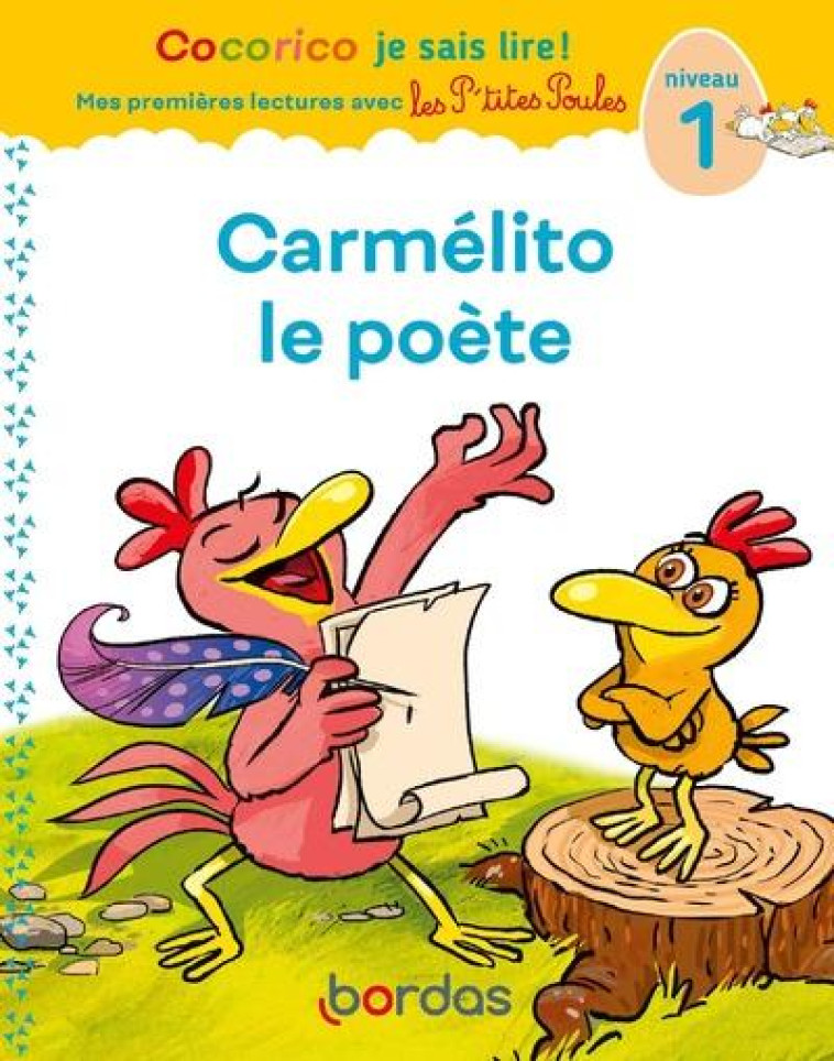 COCORICO JE SAIS LIRE ! : LES P'TITES POULES : PREMIERES LECTURES AVEC LES P'TITES POULES : CARMELITO LE POETE : NIVEAU 1 - OLIVIER/RAUFFLET - BORDAS