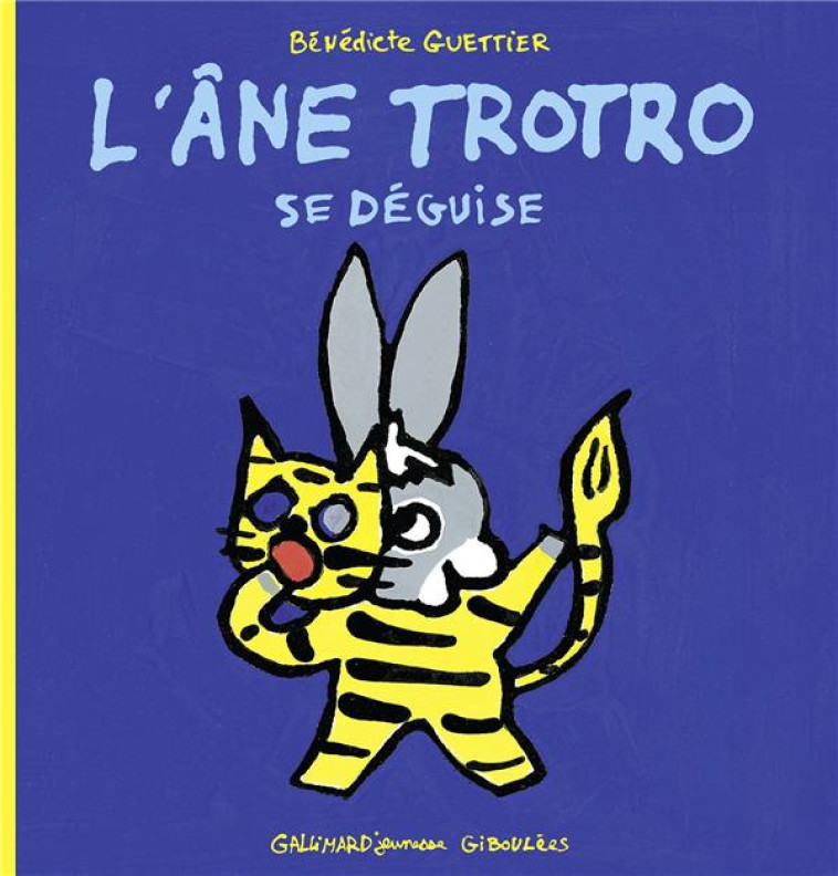 L'ANE TROTRO SE DEGUISE - GUETTIER BENEDICTE - Gallimard-Jeunesse Giboulées