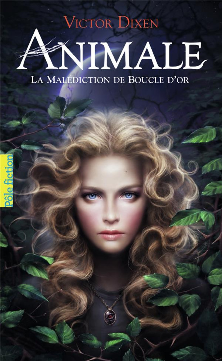 ANIMALE  -  LA MALEDICTION DE BOUCLE D'OR - DIXEN VICTOR - Gallimard-Jeunesse