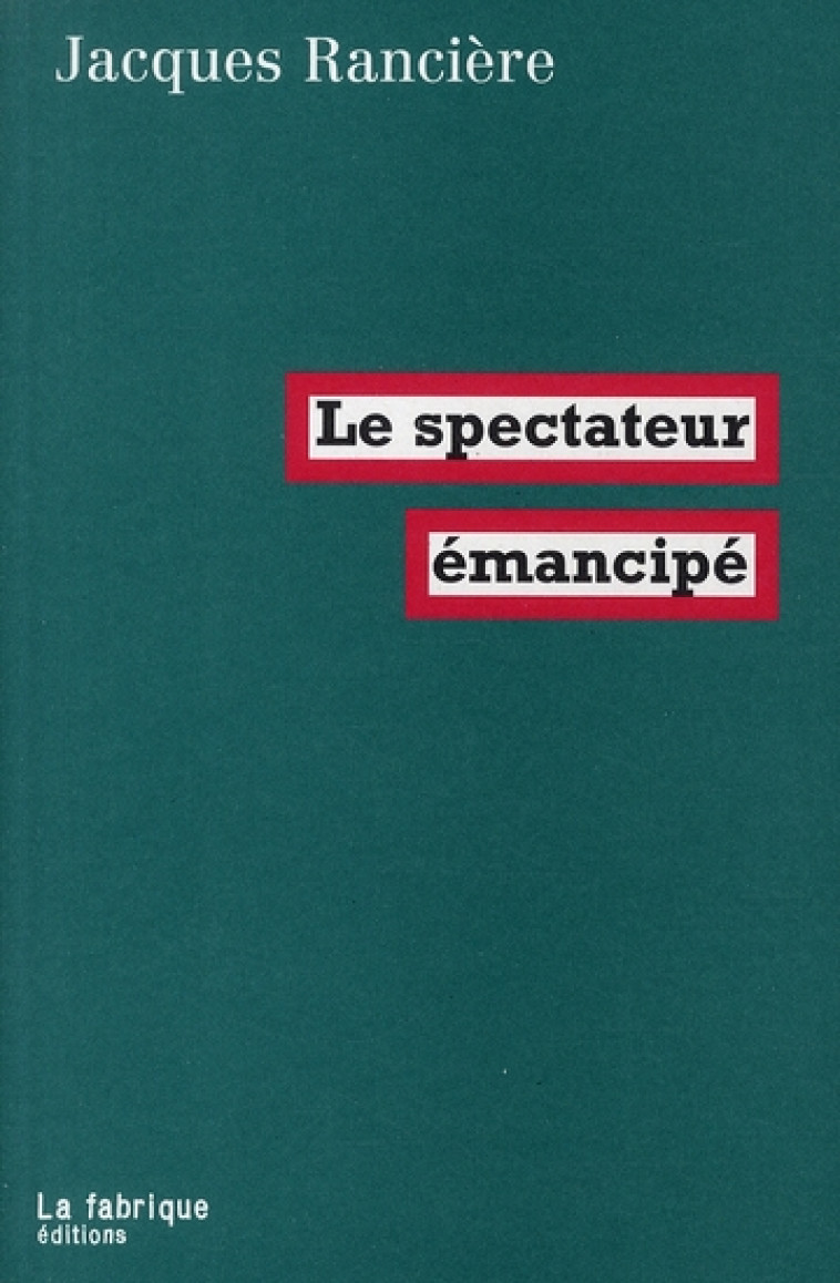 LE SPECTATEUR EMANCIPE - RANCIERE, JACQUES - FABRIQUE