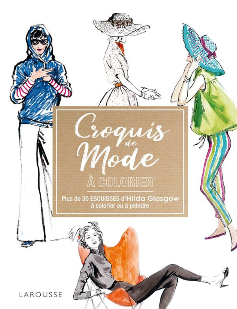 CROQUIS DE MODE A COLORIER : PLUS DE 30 ESQUISSES D'HILDA GLASGOW A COLORIER OU A PEINDRE - COLLECTIF - NC