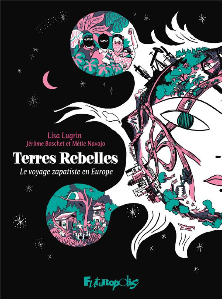 TERRES REBELLES - LE VOYAGE ZAPATISTE EN EUROPE - LUGRIN/BASCHET - GALLISOL