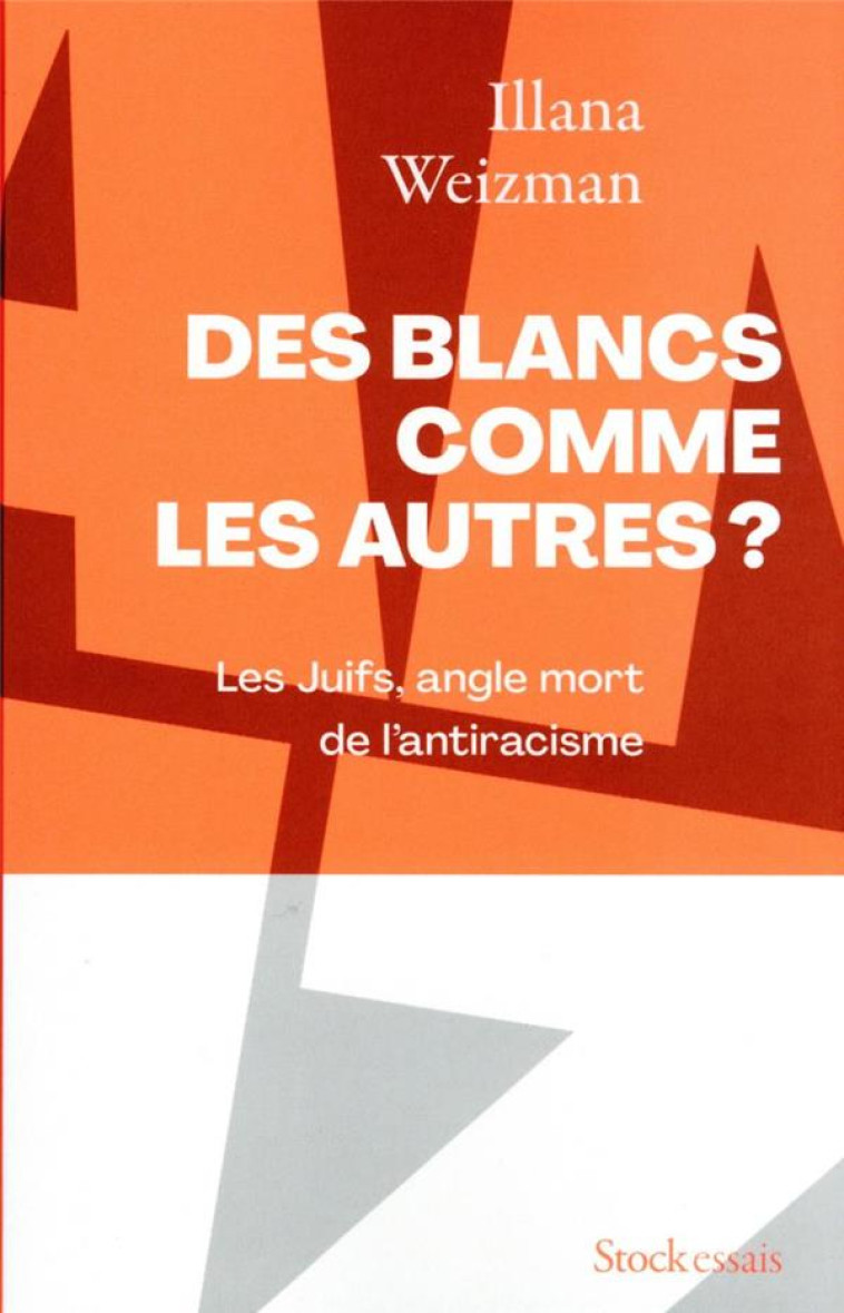 DES BLANCS COMME LES AUTRES ? LES JUIFS, ANGLE MORT DE L'ANTIRACISME - WEIZMAN, ILLANA - STOCK