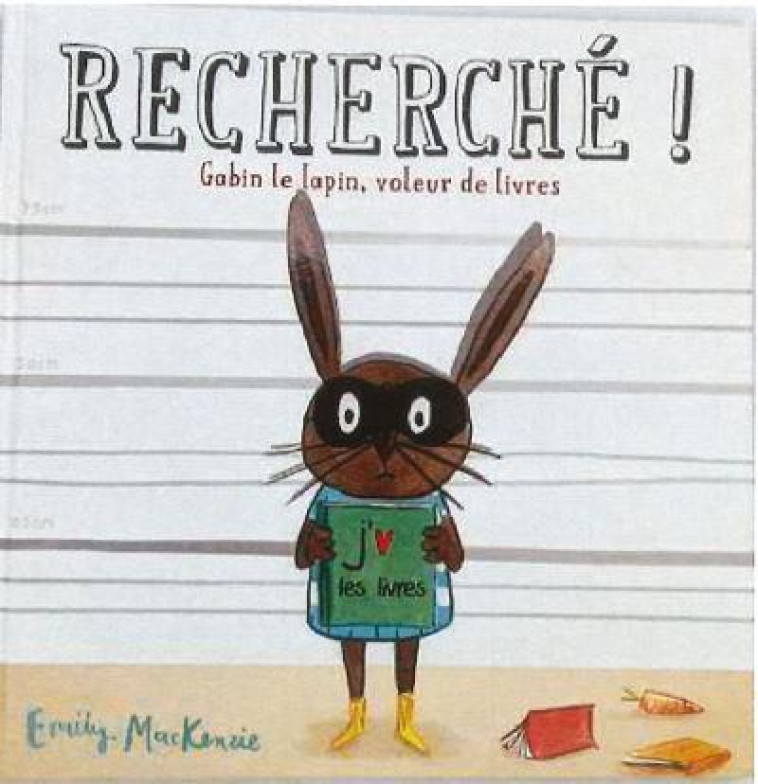 RECHERCHE ! GABIN LE LAPIN, VOLEUR DE LIVRES - MACKENZIE - THOMAS JEUNESSE