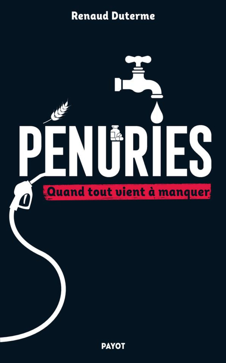 PENURIES : QUAND TOUT VIENT A MANQUER - DUTERME RENAUD - PAYOT POCHE