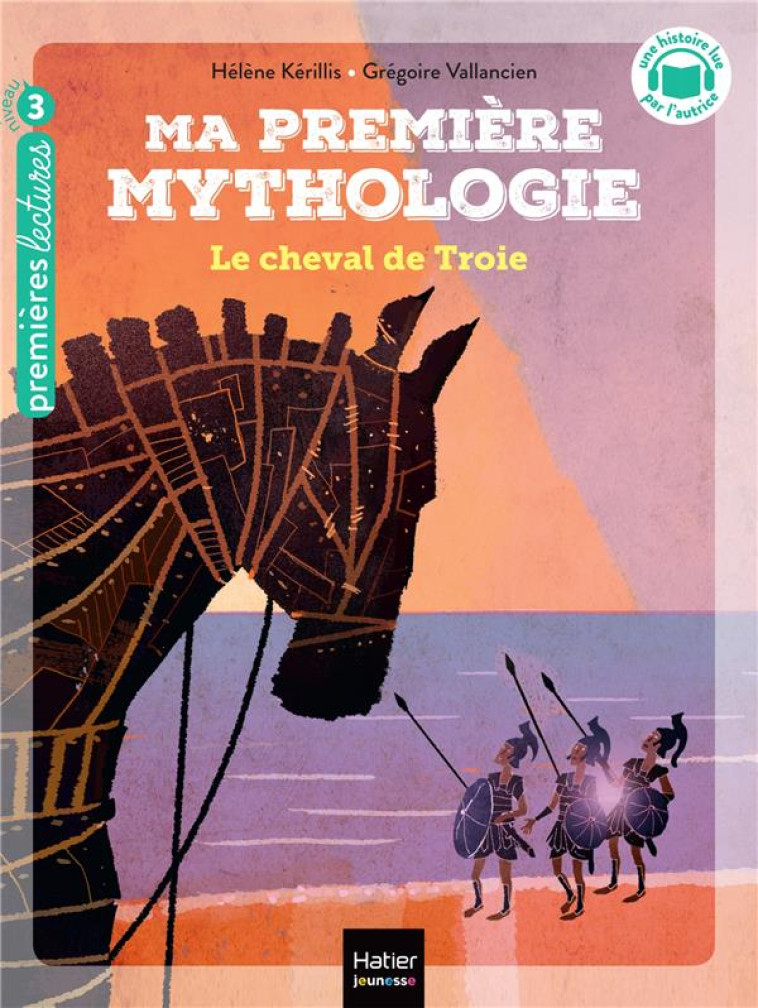 MA PREMIERE MYTHOLOGIE TOME 4 : LE CHEVAL DE TROIE - KERILLIS/VALLANCIEN - HATIER SCOLAIRE