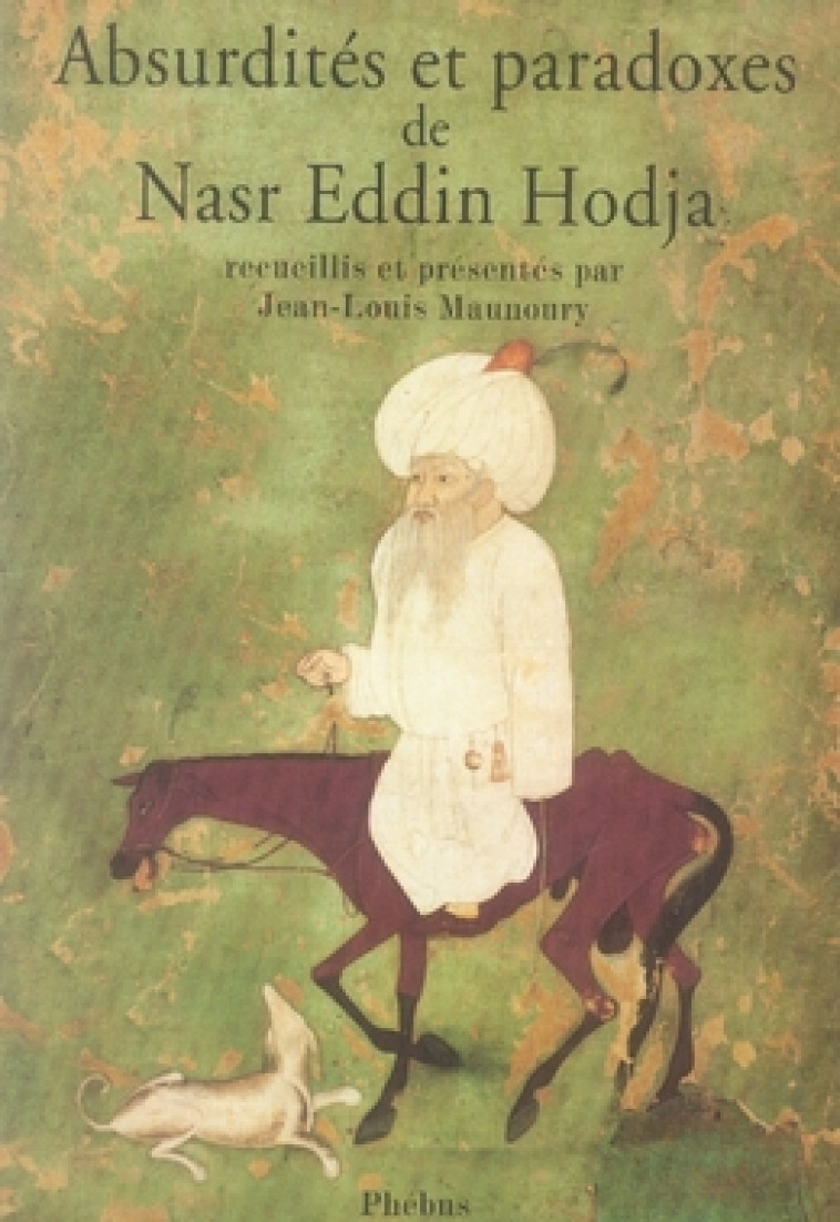 ABSURDITES ET PARADOXES DE NASR EDDIN HODJA - MAUNOURY J L - LIBRETTO