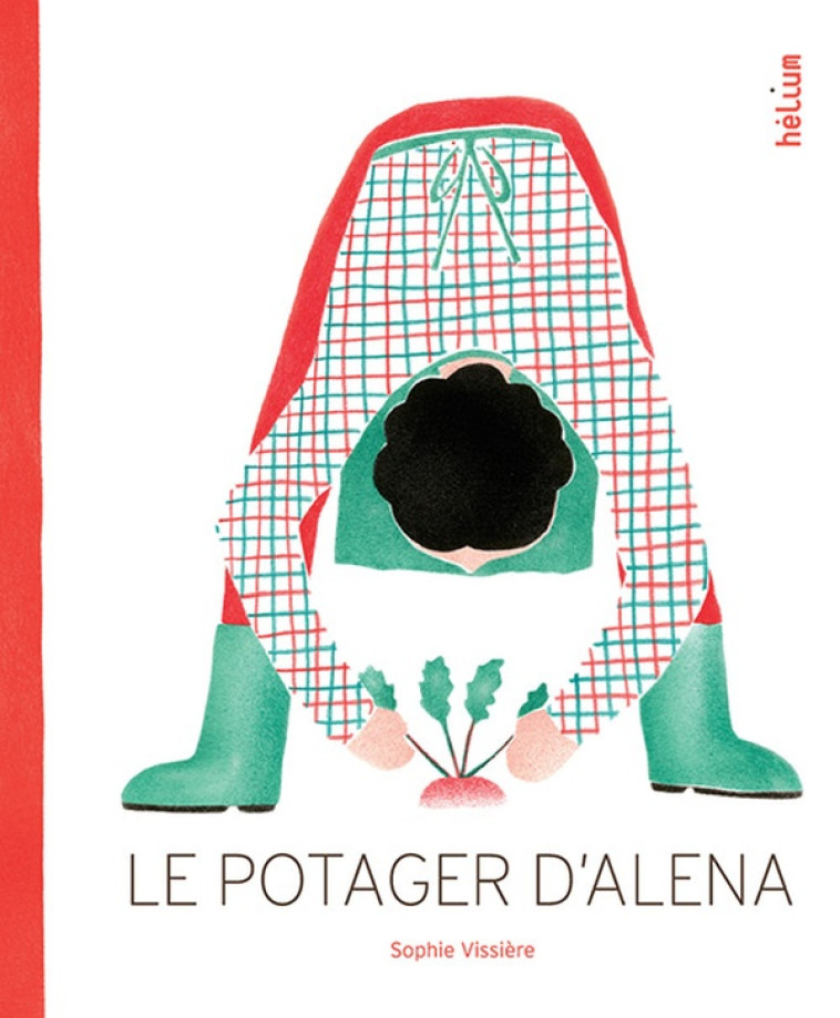 LE POTAGER D'ALENA - ILLUSTRATIONS, COULEUR - VISSIERE - Hélium