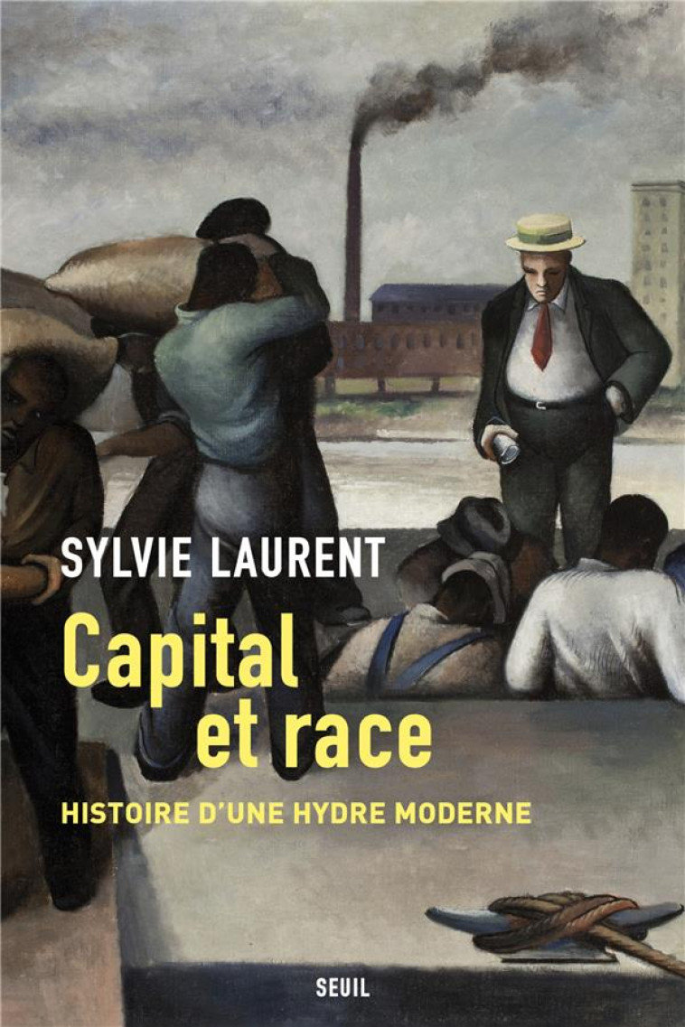 CAPITAL ET RACE. HISTOIRE D'UNE HYDRE MODERNE - LAURENT, SYLVIE - SEUIL