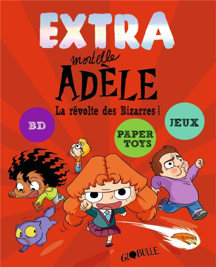 EXTRA MORTELLE ADELE TOME 3 : LA REVOLTE DES BIZARRES ! - MR TAN/LE FEYER - TOURBILLON