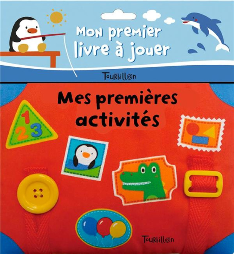 MON PREMIER LIVRE A JOUER : MES PREMIERES ACTIVITES - XXX - TOURBILLON