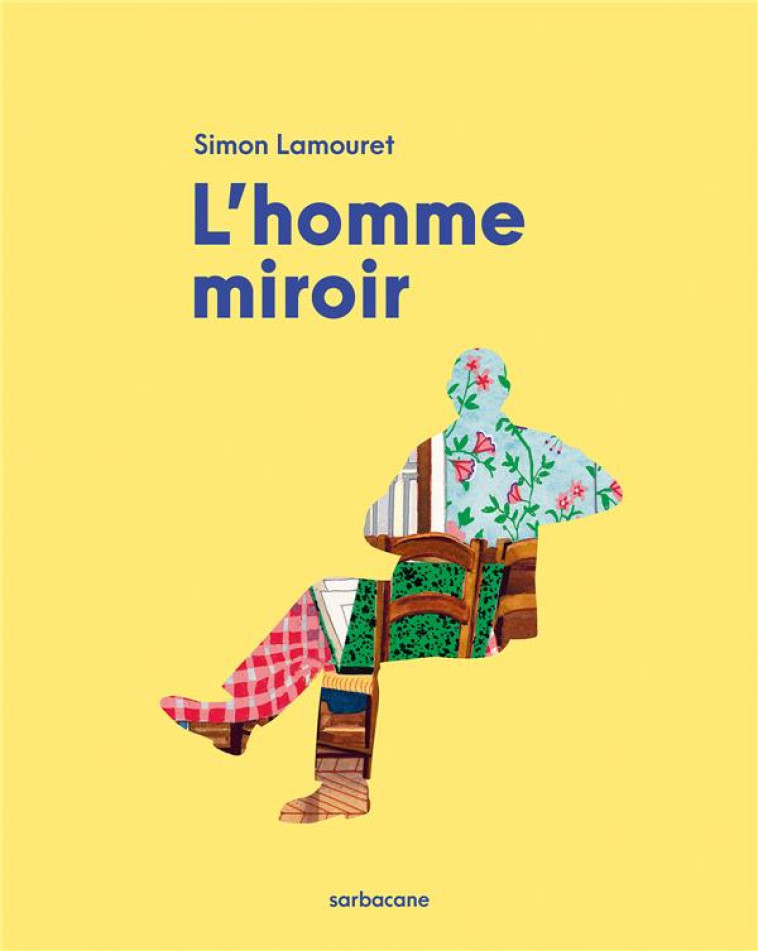 L'HOMME MIROIR - LAMOURET SIMON - SARBACANE